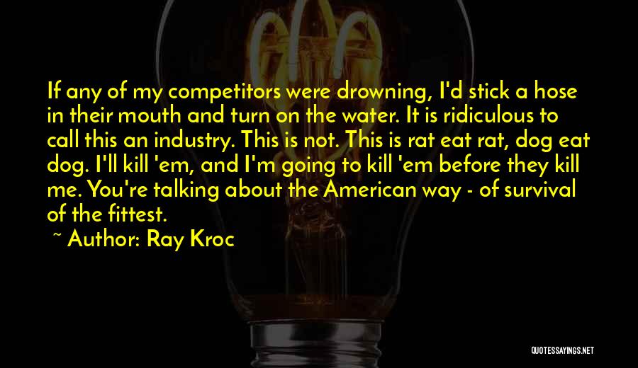 Dog Water Quotes By Ray Kroc