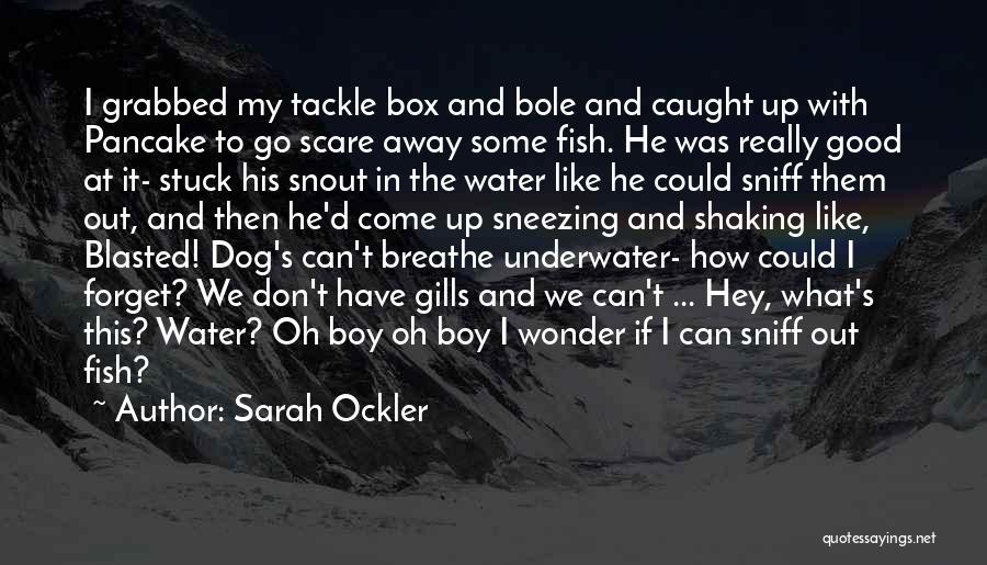 Dog Water Quotes By Sarah Ockler