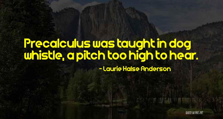 Dog Whistle Quotes By Laurie Halse Anderson Dog Whistle Quotes By Laurie Halse Anderson
