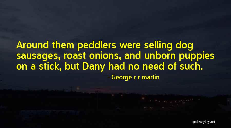 Dog With Stick Quotes By George R R Martin Dog With Stick Quotes By George R R Martin