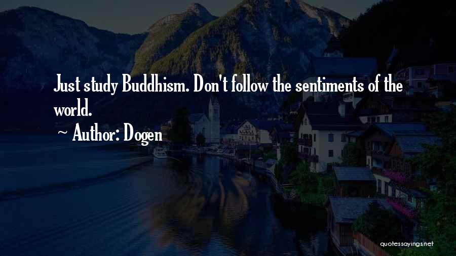 Dogen Buddhism Quotes By Dogen