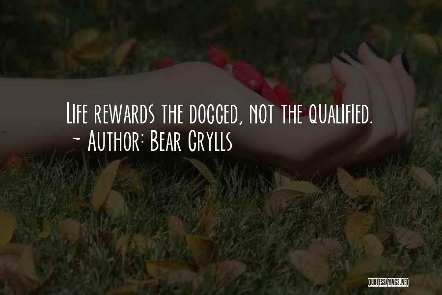 Dogged Quotes By Bear Grylls