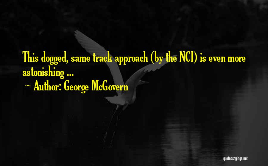 Dogged Quotes By George McGovern