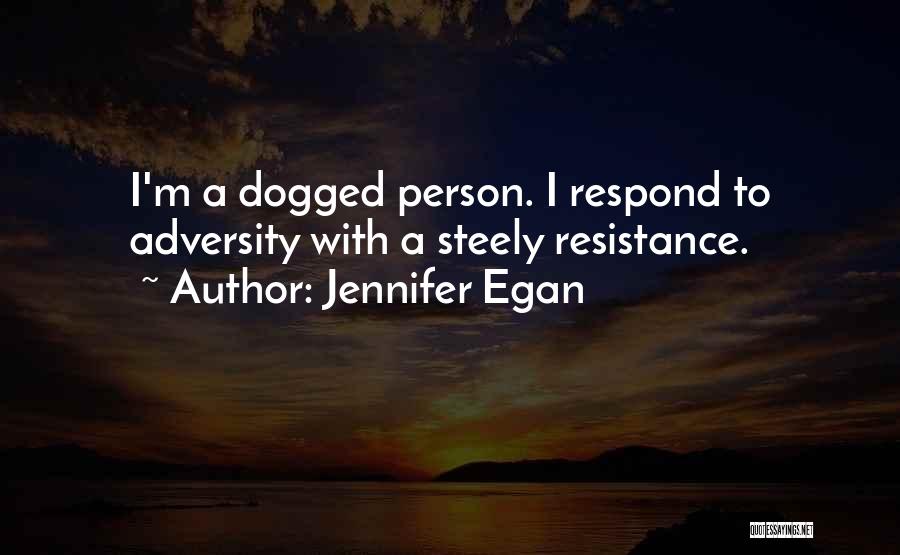 Dogged Quotes By Jennifer Egan