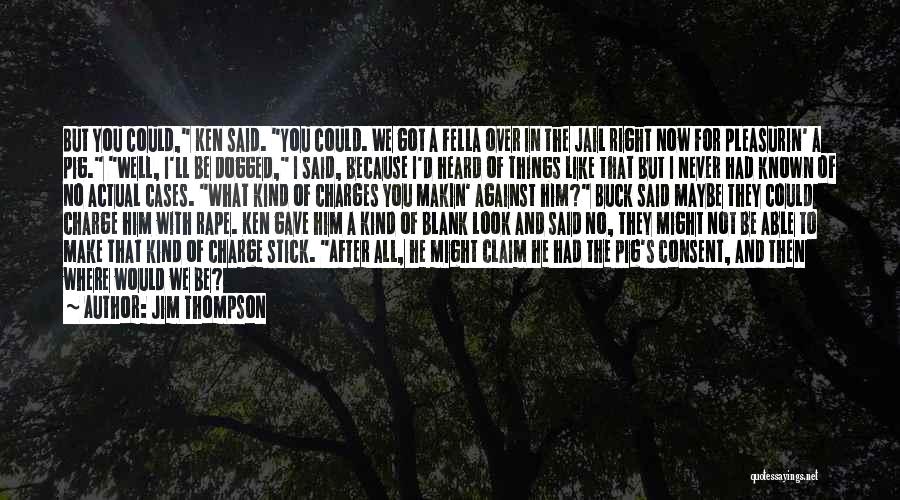 Dogged Quotes By Jim Thompson