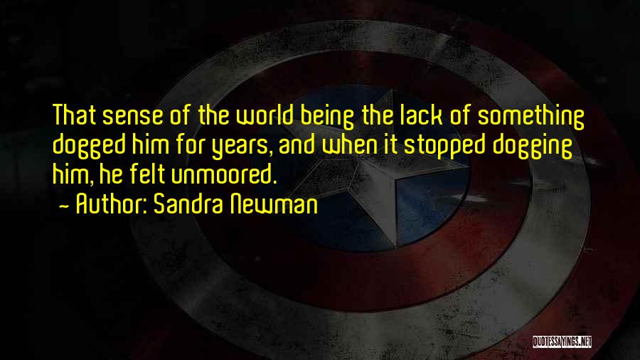 Dogged Quotes By Sandra Newman Dogged Quotes By Sandra Newman