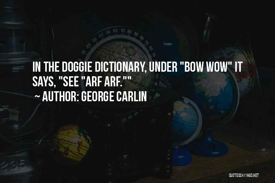 Doggie Quotes By George Carlin