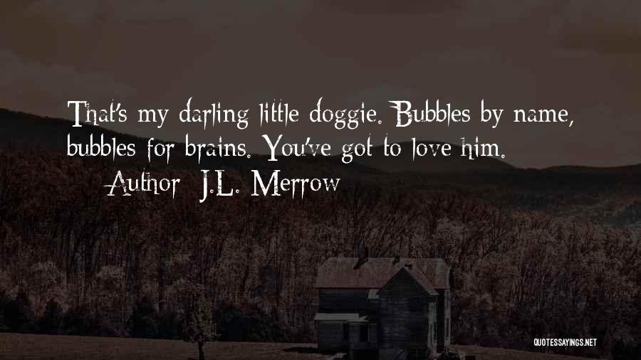 Doggie Quotes By J.L. Merrow