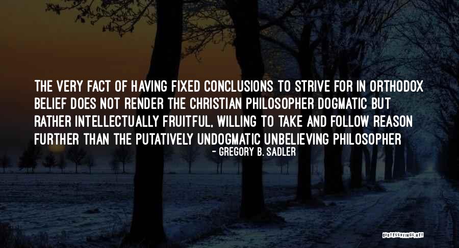 Dogmatic Religion Quotes By Gregory B. Sadler Dogmatic Religion Quotes By Gregory B. Sadler