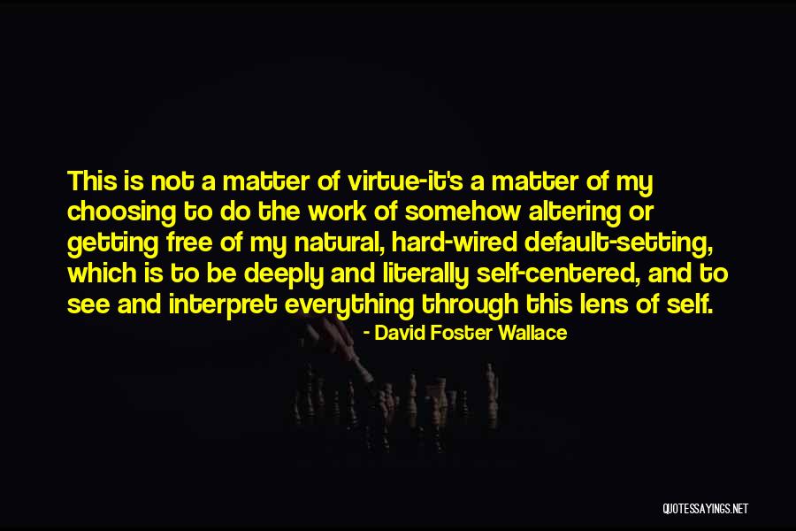 Dogmatic Slumber Quotes By David Foster Wallace