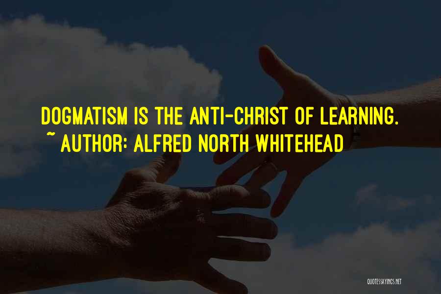 Dogmatism Quotes By Alfred North Whitehead
