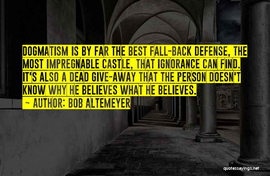 Dogmatism Quotes By Bob Altemeyer