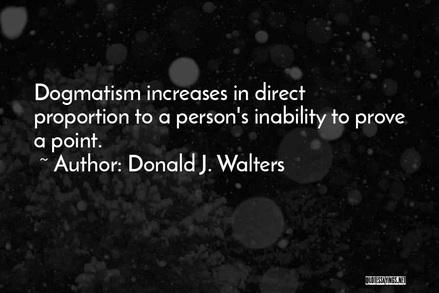 Dogmatism Quotes By Donald J. Walters