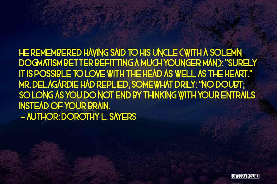 Dogmatism Quotes By Dorothy L. Sayers