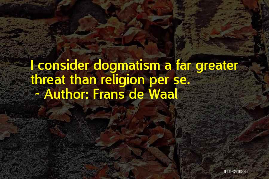 Dogmatism Quotes By Frans De Waal