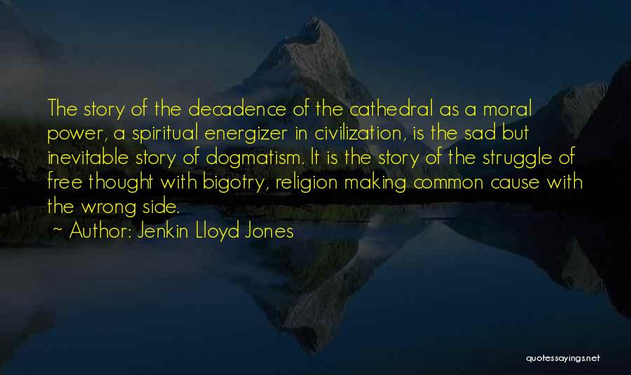 Dogmatism Quotes By Jenkin Lloyd Jones