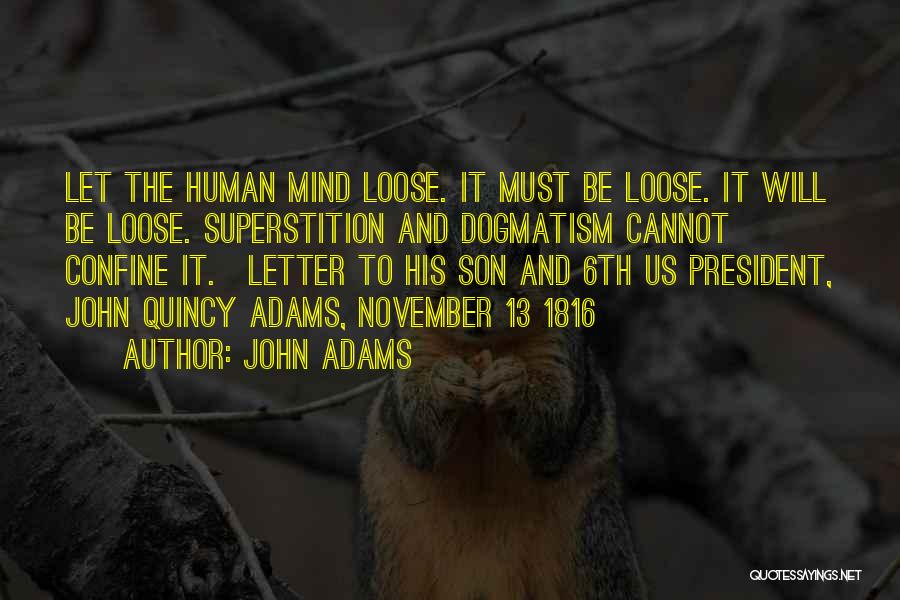 Dogmatism Quotes By John Adams