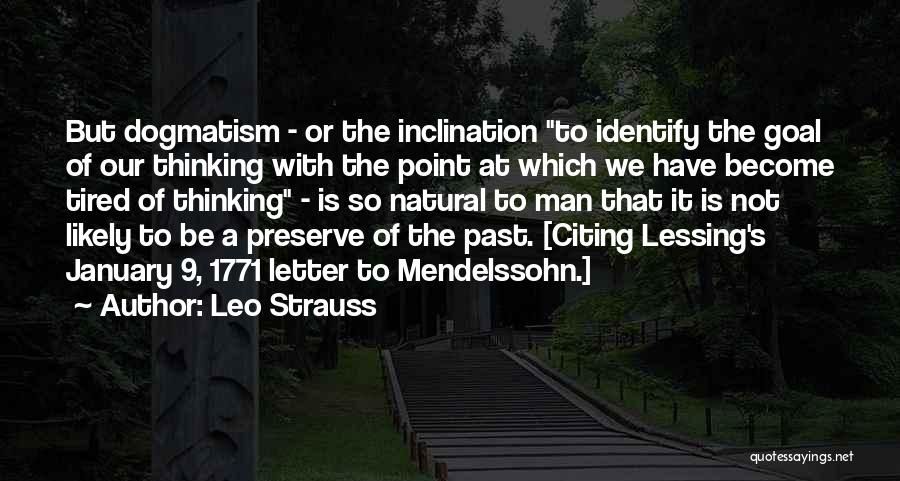 Dogmatism Quotes By Leo Strauss