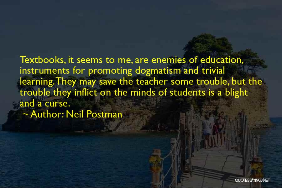 Dogmatism Quotes By Neil Postman