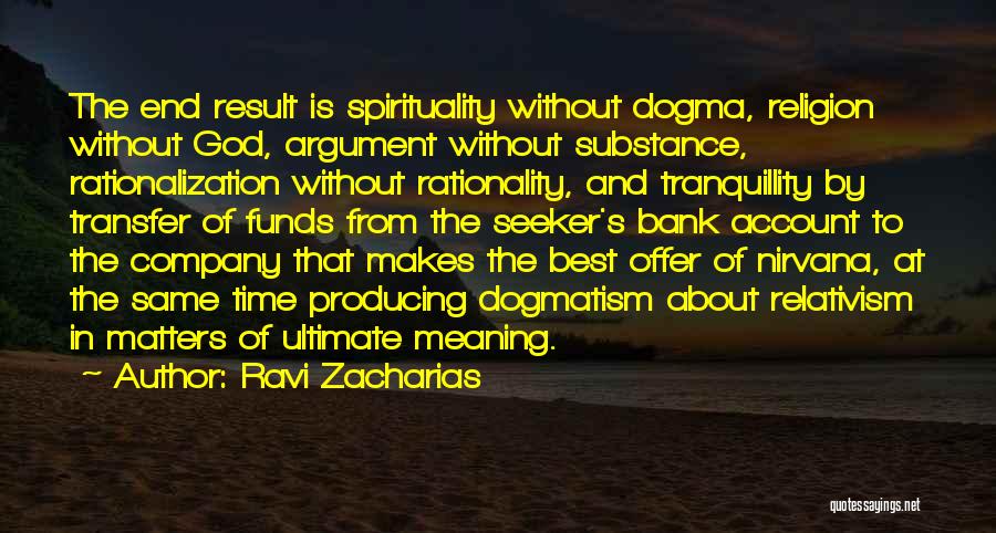Dogmatism Quotes By Ravi Zacharias