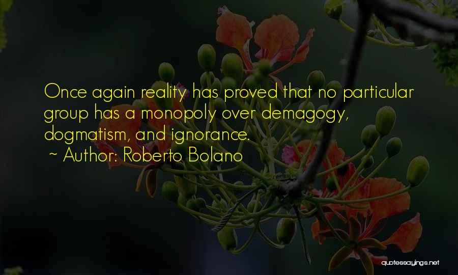 Dogmatism Quotes By Roberto Bolano