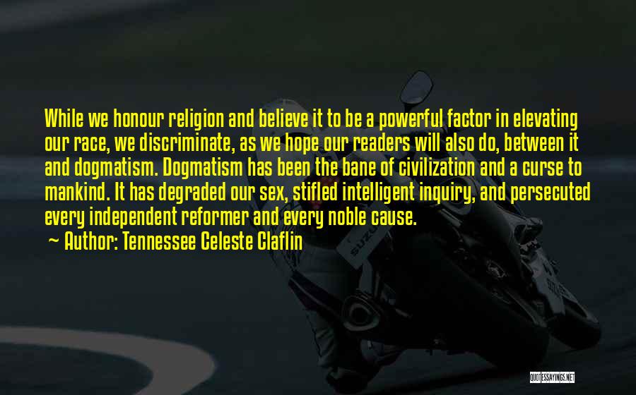Dogmatism Quotes By Tennessee Celeste Claflin