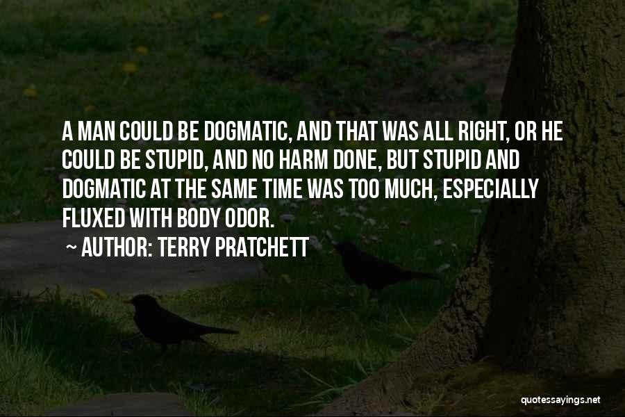 Dogmatism Quotes By Terry Pratchett