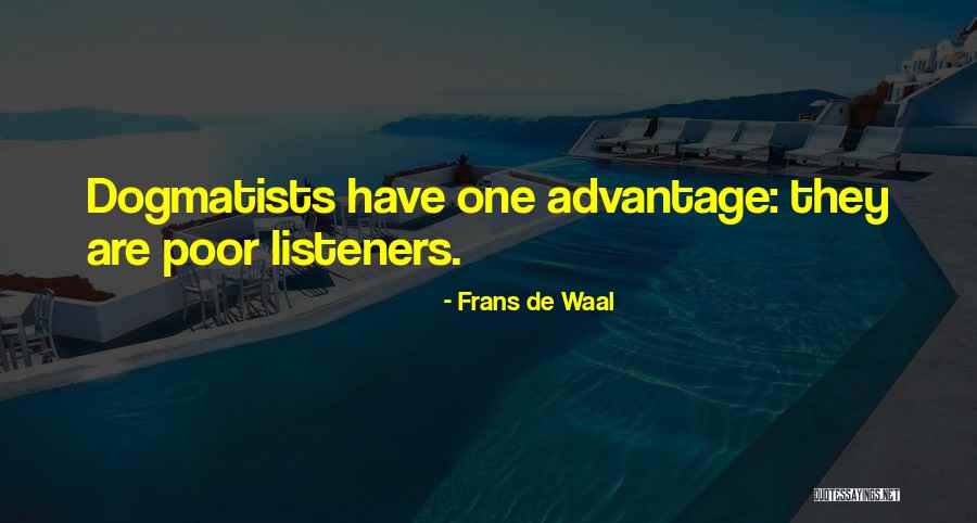 Dogmatists Quotes By Frans De Waal Dogmatists Quotes By Frans De Waal
