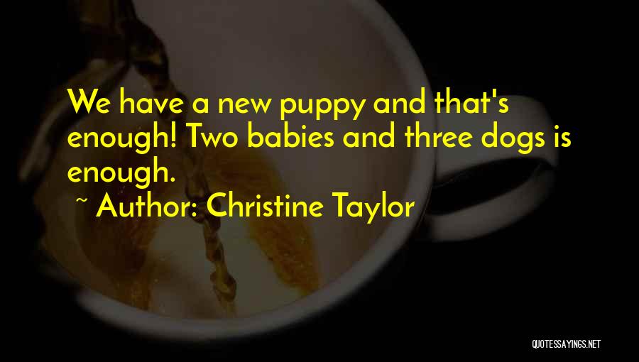 Dogs And Babies Quotes By Christine Taylor