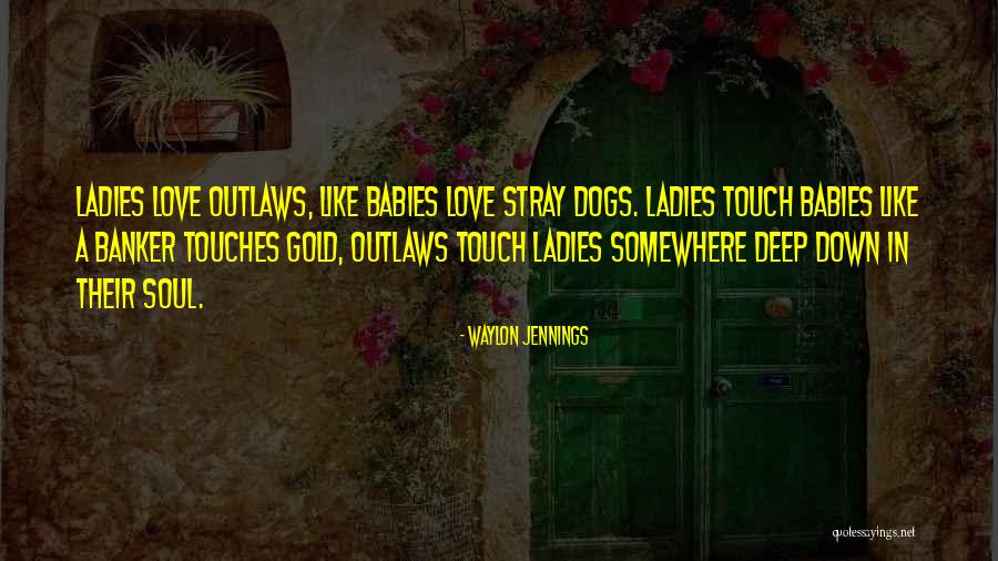 Dogs And Babies Quotes By Waylon Jennings