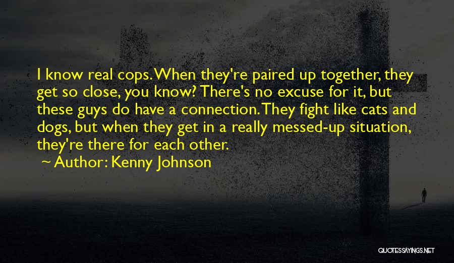 Dogs And Cats Together Quotes By Kenny Johnson