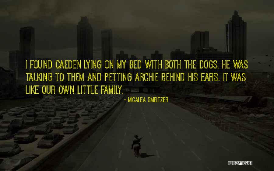 Dogs And Family Quotes By Micalea Smeltzer Dogs And Family Quotes By Micalea Smeltzer