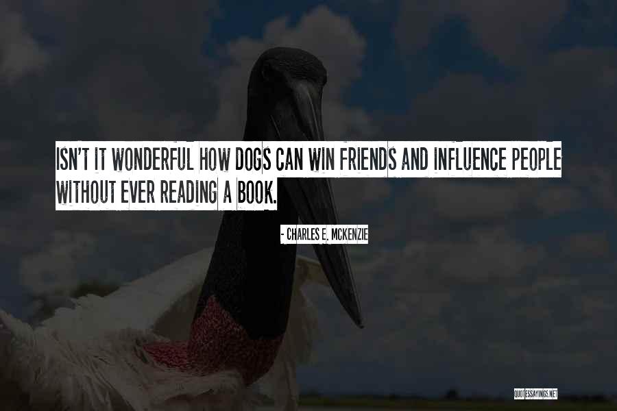 Dogs And Friends Quotes By Charles E. McKenzie Dogs And Friends Quotes By Charles E. McKenzie