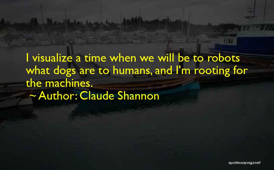 Dogs And Humans Quotes By Claude Shannon