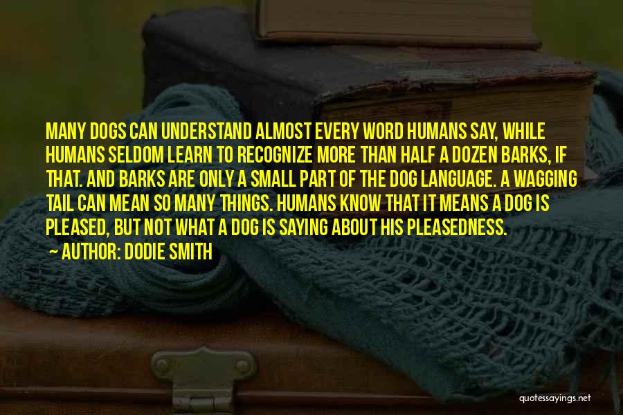 Dogs And Humans Quotes By Dodie Smith