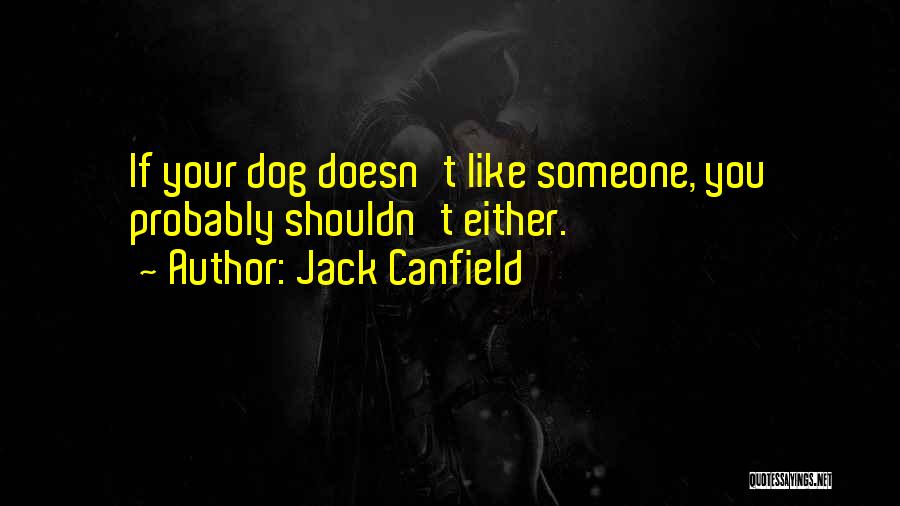 Dogs And Humans Quotes By Jack Canfield