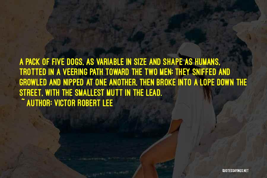 Dogs And Humans Quotes By Victor Robert Lee