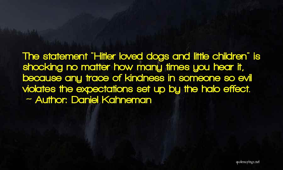 Dogs And Kindness Quotes By Daniel Kahneman