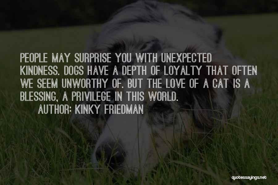 Dogs And Kindness Quotes By Kinky Friedman