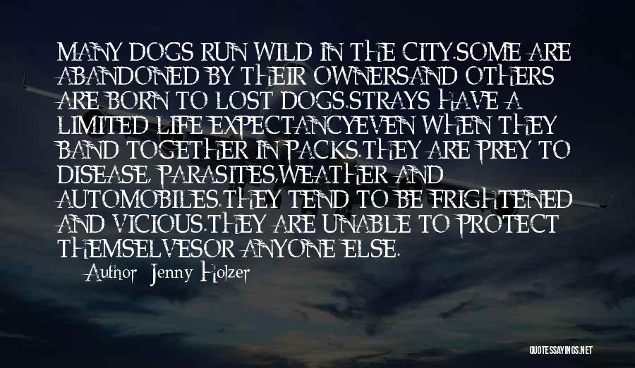 Dogs And Life Quotes By Jenny Holzer