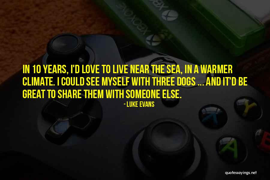 Dogs And The Sea Quotes By Luke Evans