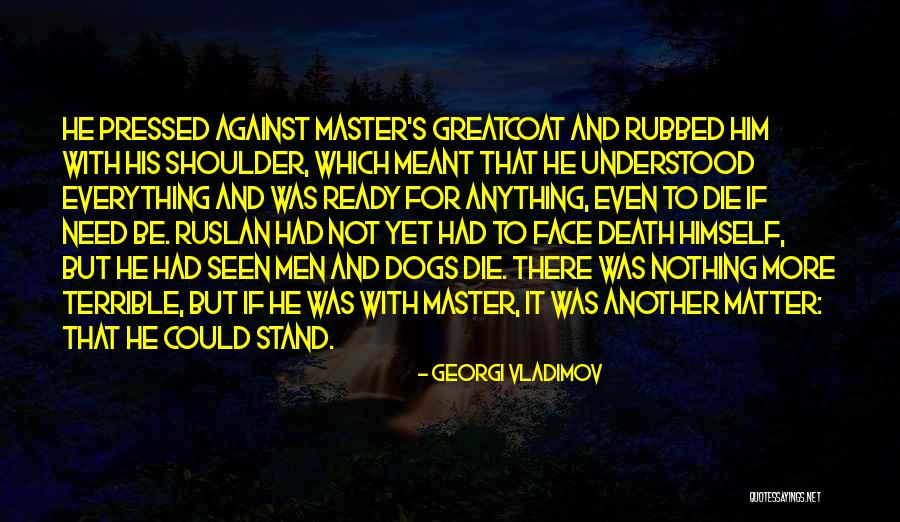 Dogs And Their Loyalty Quotes By Georgi Vladimov Dogs And Their Loyalty Quotes By Georgi Vladimov