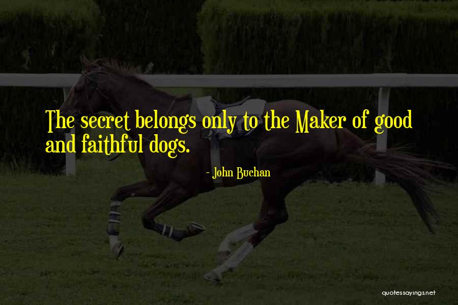 Dogs And Their Loyalty Quotes By John Buchan Dogs And Their Loyalty Quotes By John Buchan