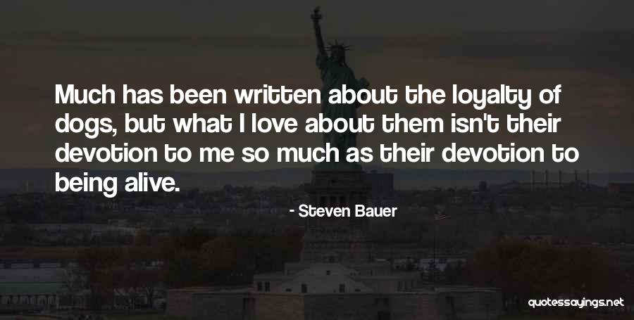 Dogs And Their Loyalty Quotes By Steven Bauer Dogs And Their Loyalty Quotes By Steven Bauer