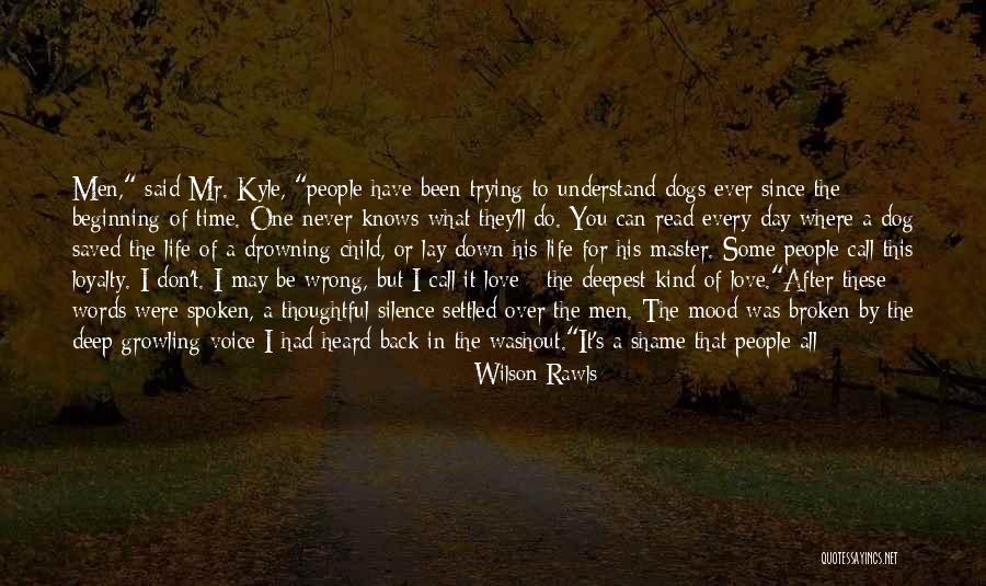 Dogs And Their Loyalty Quotes By Wilson Rawls Dogs And Their Loyalty Quotes By Wilson Rawls