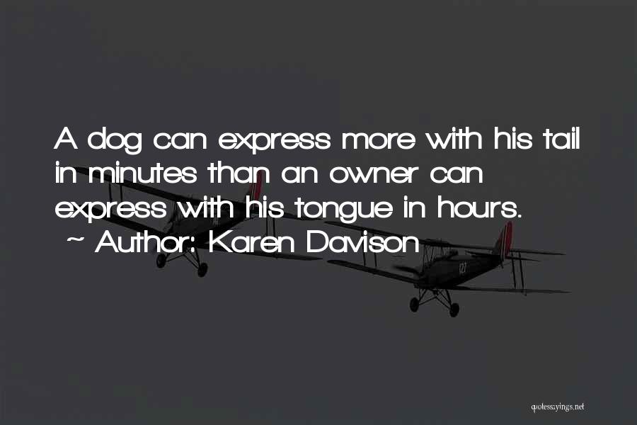 Dogs And Their Owners Quotes By Karen Davison Dogs And Their Owners Quotes By Karen Davison