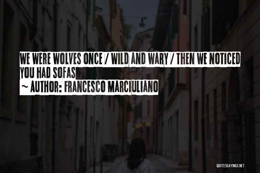 Dogs And Wolves Quotes By Francesco Marciuliano