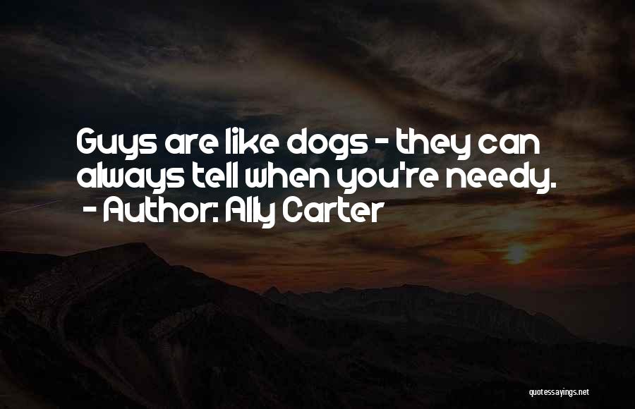 Dogs Are Always There For You Quotes By Ally Carter