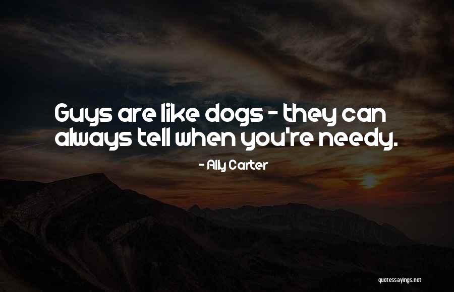 Dogs Are Always There For You Quotes By Ally Carter