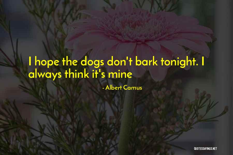 Dogs Bark Quotes By Albert Camus